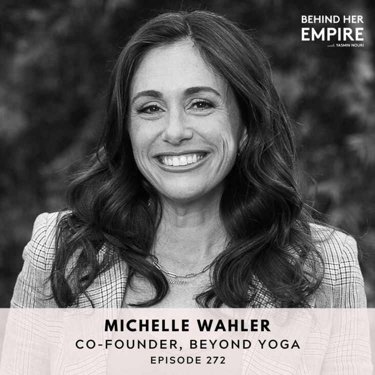 cover art for #272: Beyond Yoga Founder: How Starting a Side Hustle Ultimately Led to a $400 Million Dollar Exit to Levi’s - Michelle Wahler