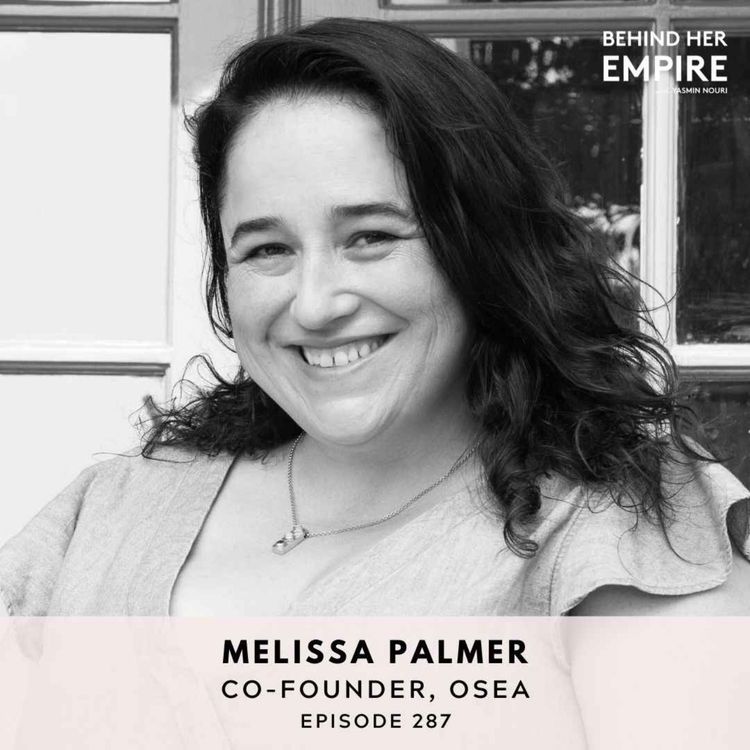 cover art for #287: OSEA Founder on What It Truly Takes to Build & Bootstrap a Natural Skincare Empire - Melissa Palmer