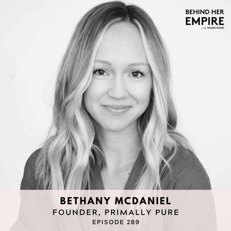 cover art for The Power of Tenacity: How this Founder Never Quit & Turned $250 Into One of the Biggest Non-Toxic Skincare Brands - Bethany McDaniel, Founder of Primally Pure