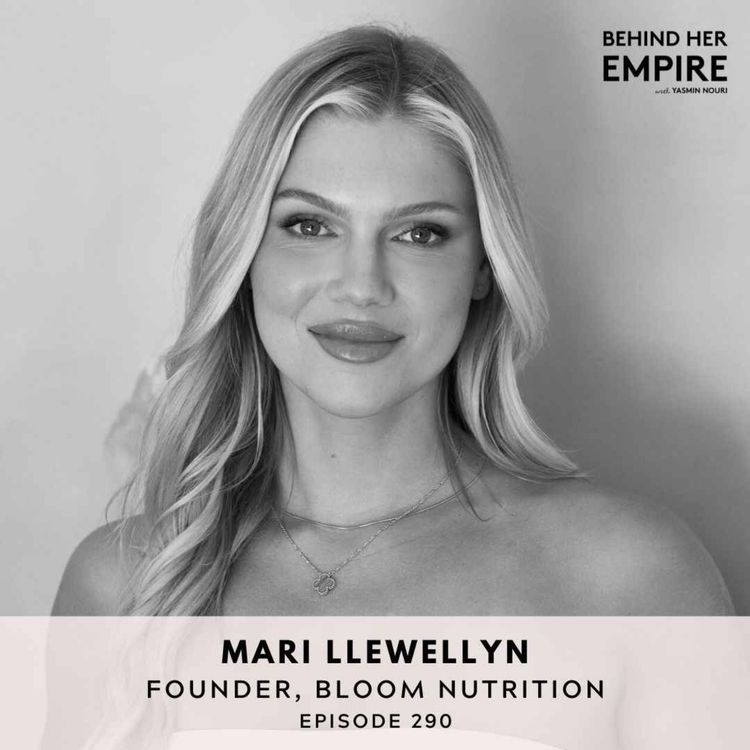 cover art for #290: How This Founder Hit Rock Bottom, Turned Her Life Around & Launched a Best-Selling Wellness Brand with Mari Llewellyn, Founder of Bloom Nutrition