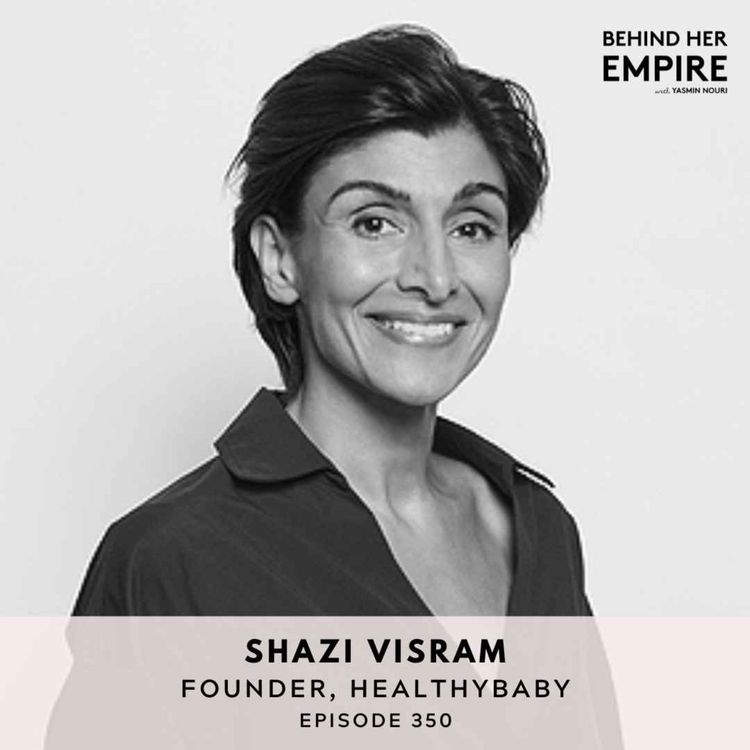 cover art for The Baby Business Whisperer: How Shazi Visram Built Two Multi-Million Dollar Baby Brands from the Ground Up - Founder of HealthyBaby