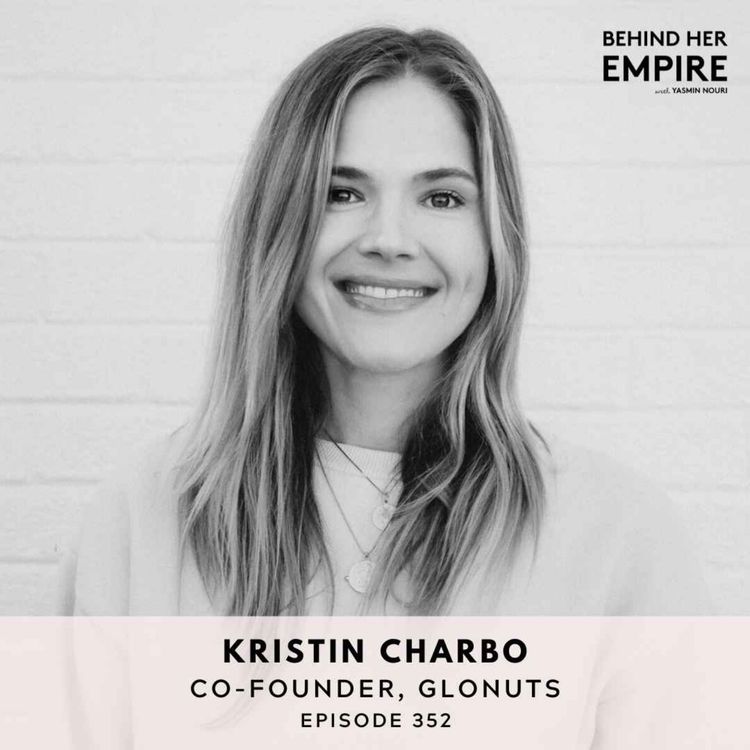 cover art for From a Coffee Cart to Erewhon: Why Your ‘Messy First Step’ Might Be the Beginning of Your Big Break with Kristin Charbo, Co-Founder of Glonuts