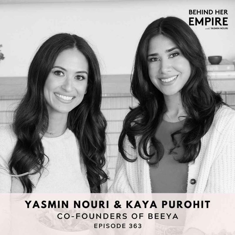 cover art for #363: Q&A: Top Wellness Fads We Quit, Business Advice That Keeps Us Sane and What We’ve Learned About Marketing & Driving Growth with Yasmin Nouri and Kaya Purohit, Co-Founders of Beeya