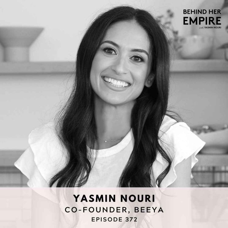 cover art for #372: From 0 to 1: The Unsexy Truth About Launching an E-Commerce Brand, Starting a Podcast & Leaving the “Perfect” Job Behind with Yasmin Nouri, co-founder of beeya wellness 