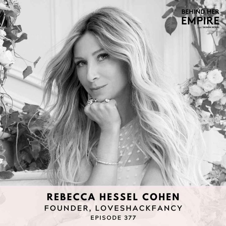 cover art for #377: LoveShackFancy Founder on Selling Dresses Out of Her Trunk, Pushing Past Your Comfort Zone & Turning Her Side Hustle Into a Fashion & Lifestyle Empire