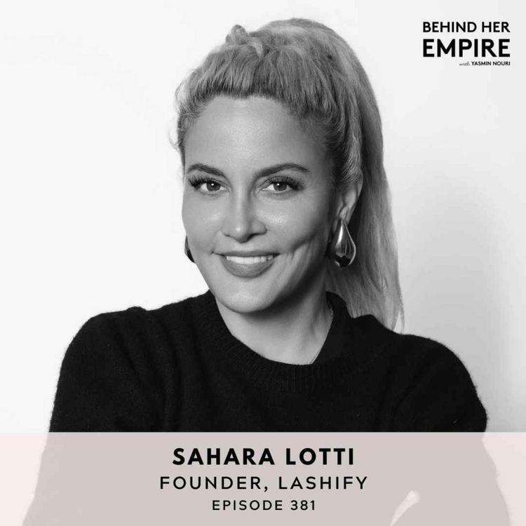 cover art for #381: "I Don't Take No For an Answer. I Just Don't." What It Really Costs to Build Something From Nothing with Sahara Lotti, Founder of Lashify