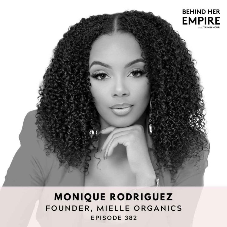cover art for #382: The Power of Manifestation and Vision Boarding: From Labor & Delivery Nurse to Building a Billion Dollar Brand with Monique Rodriguez, Founder of Mielle Organics
