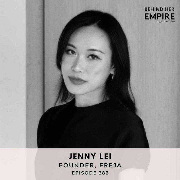 cover art for #386: Her Launch Flopped With Zero Sales. Now It's a Celebrity-Favorite Cult Brand. Jenny Lei, founder of Freja