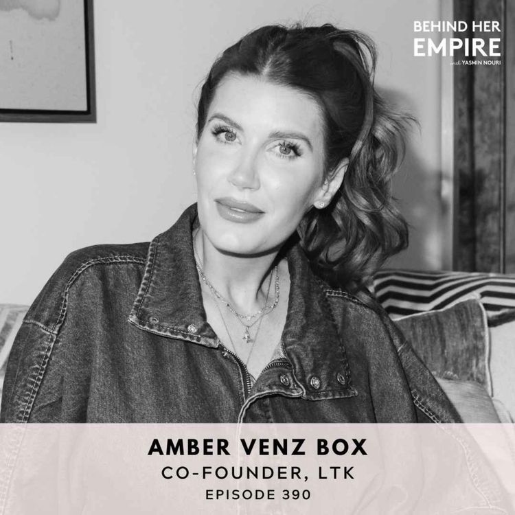 cover art for #390: Nobody Believed in Her Idea. Now It's a Billion-Dollar Company Every Influencer Uses - Amber Venz Box, Co-founder of LTK