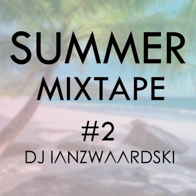cover art for DJ Ianzwaardski - SUMMER MIXTAPE #2