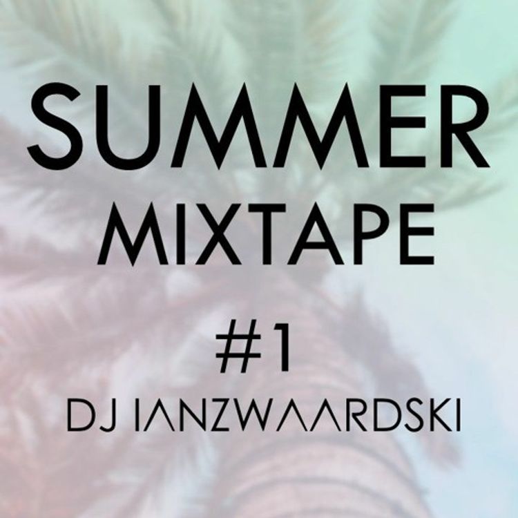 cover art for DJ Ianzwaardski - SUMMER MIXTAPE 1