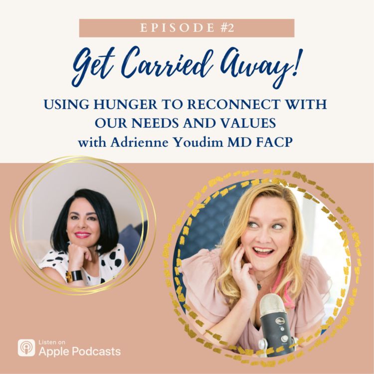 cover art for Using Hunger to Reconnect With Our Needs and Values with Adrienne Youdim MD FACP