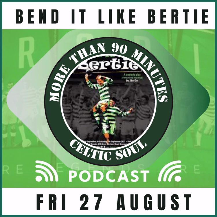 cover art for Celtic Soul Podcast Episode 90 - Bend it like Bertie Special with Jim Orr & Des McClean