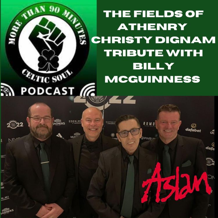 cover art for Celtic Soul Podcast Episode 132 The Fields of Athenry Christy Dignam Tribute with Aslan's Billy McGuinness 