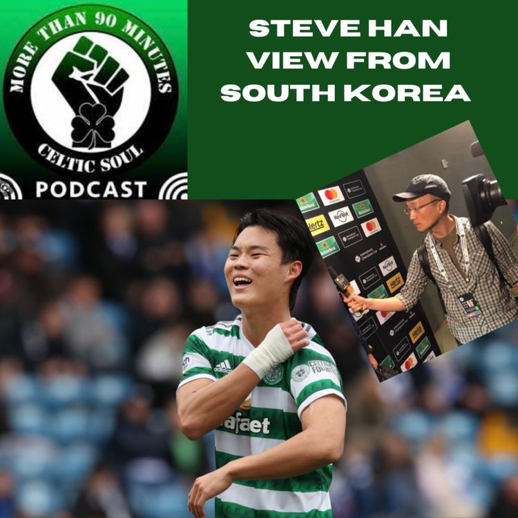 cover art for Celtic Soul Podcast Episode 133 Steve Han View from South Korea