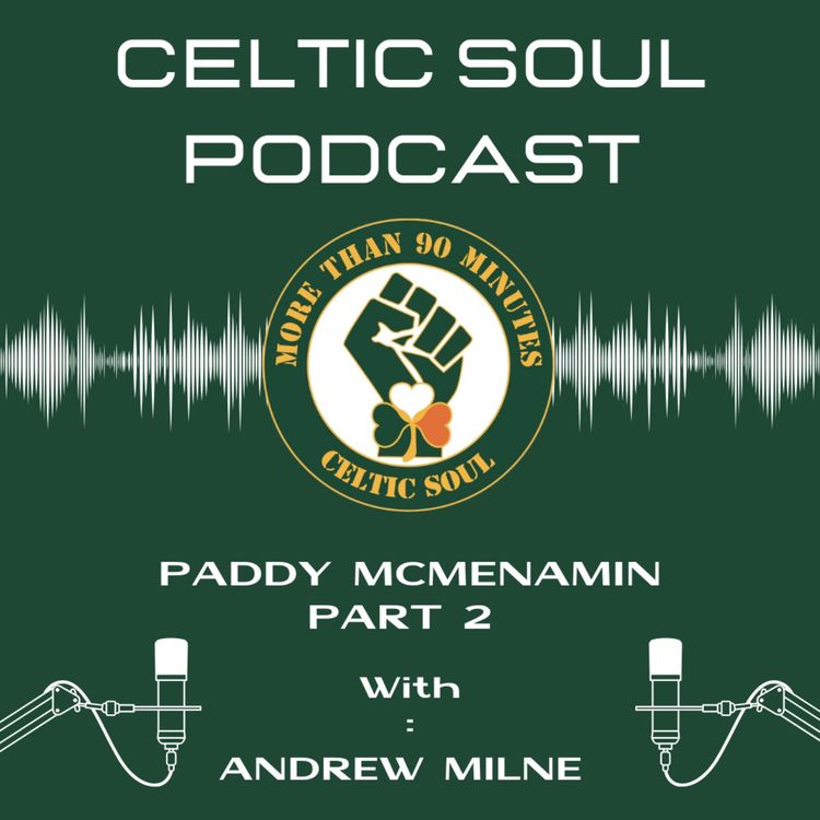 cover art for CELTIC SOUL PODCAST | PADDY McMENAMIN PART 2 | The Burning of Long Kesh, The Wolfe Tones 60 Years On