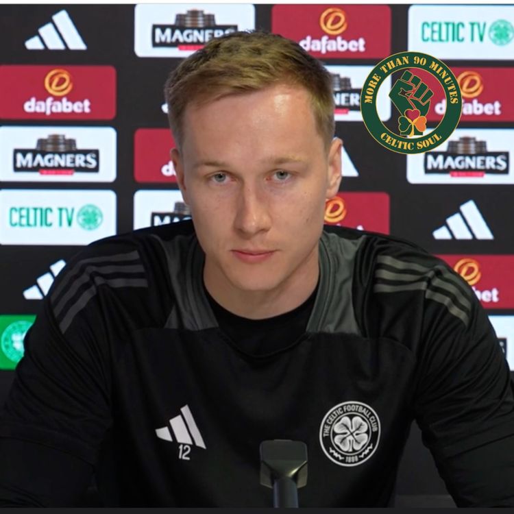 cover art for CELTIC SOUL PODCAST | In Conversation - Celtic's goalkeeper Viljami Sinisalo