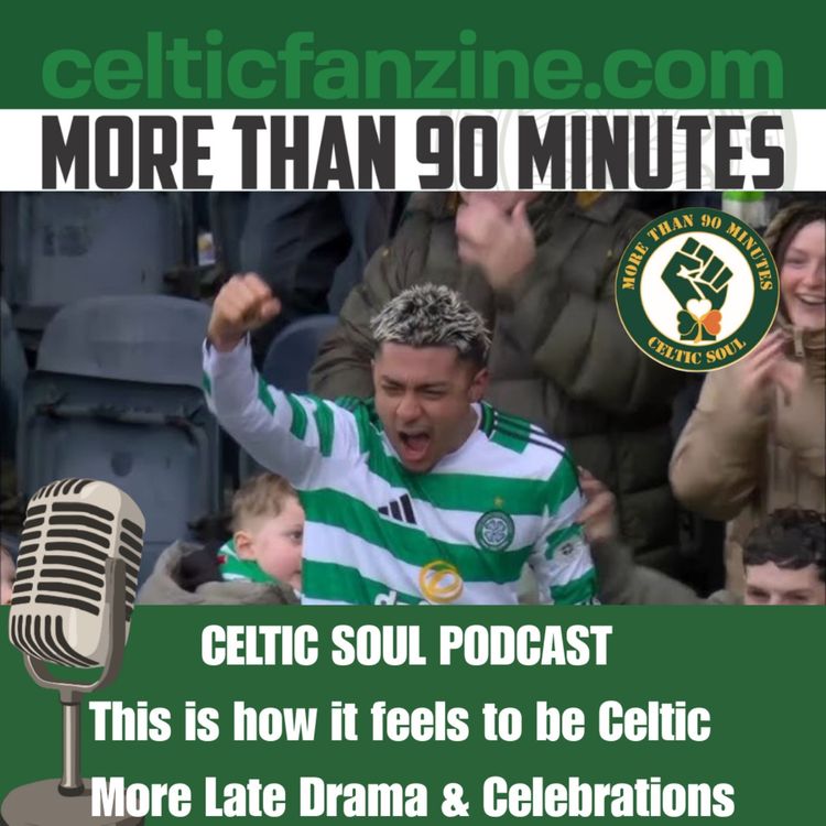 cover art for This is what it means to be Celtic - More Late Drama & Celebrations 