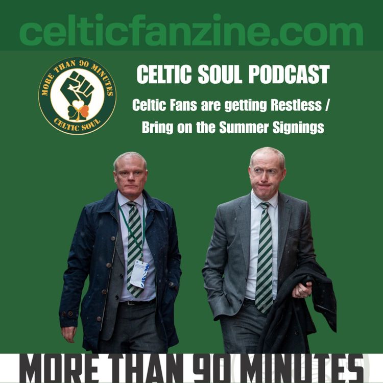 cover art for Celtic Fans are getting Restless : Bring on the Summer Signings