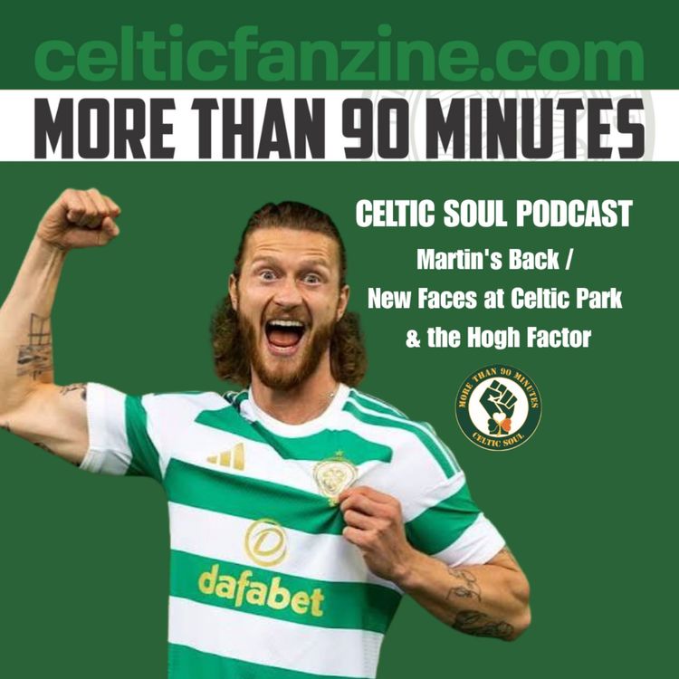 cover art for Martin's Back, New Faces at Celtic Park & the Hogh Factor