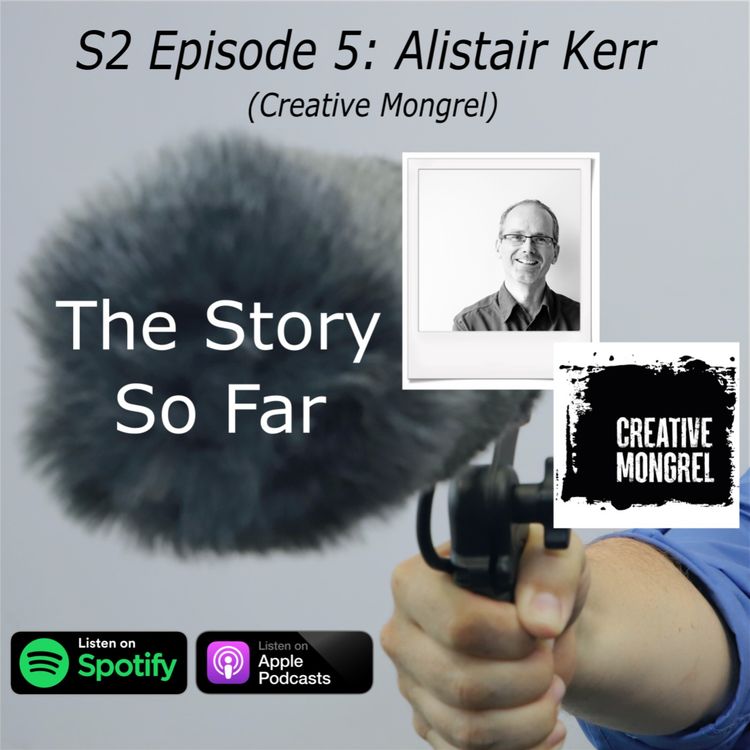 cover art for The Story So Far Series 2 EP5 Alistair Kerr