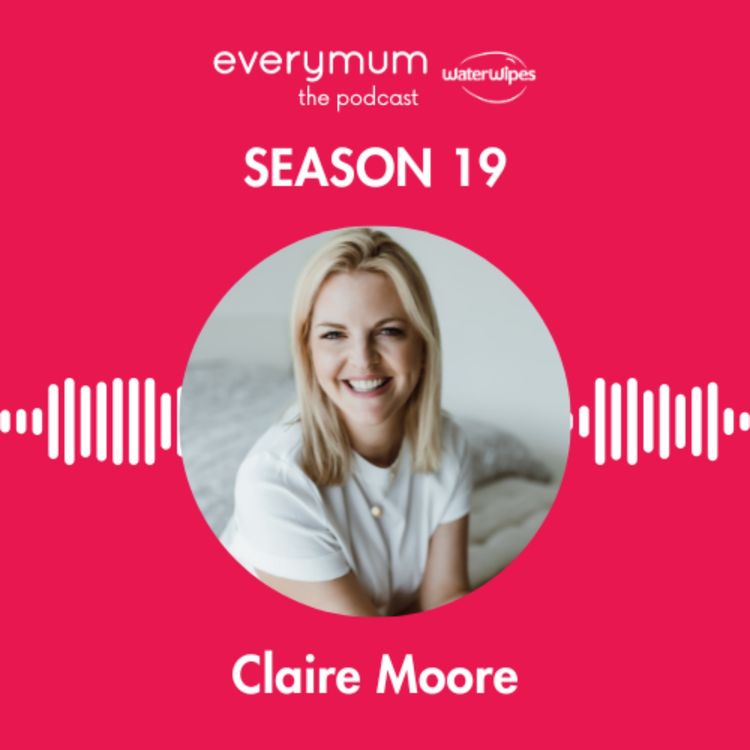 cover art for  Motherhood, identity & the truth about matrescence with Claire Moore