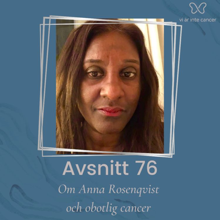 cover art for 76 Om Anna Rosenqvist och obotlig cancer