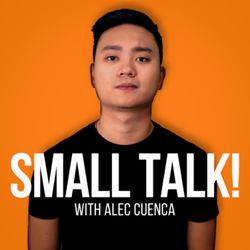 cover art for Small Talk! With Alec Cuenca - Motivation, Inspiration, Pinoy Podcast