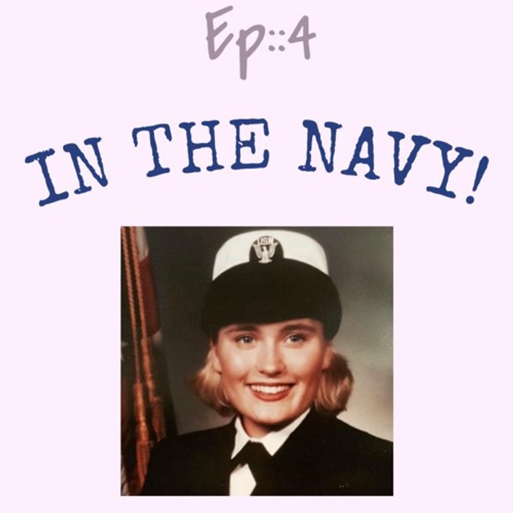 cover art for Ep. 4:: In The Navy! No one saw this coming!