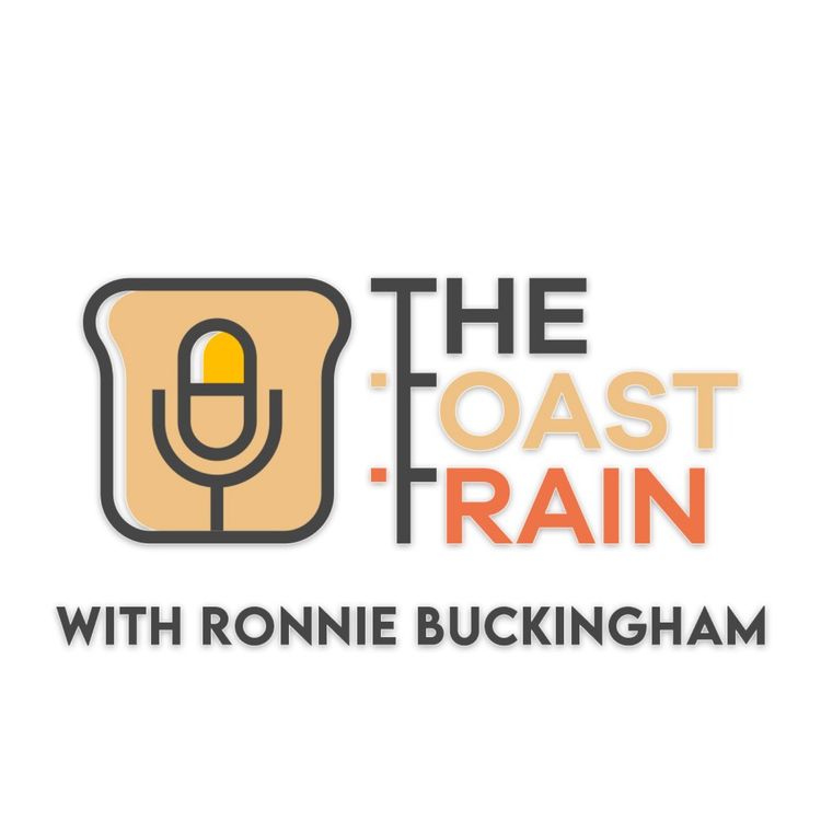 cover art for The Toast Train - Episode 8 with Ronnie Buckingham