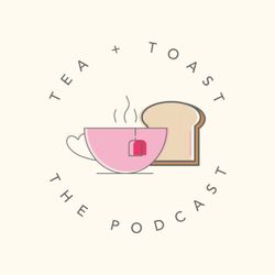 cover art for Tea & Toast - The Podcast 