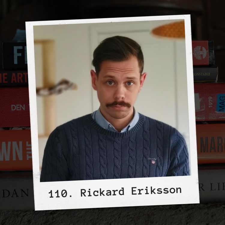 cover art for #110 - Rickard Eriksson: Manlighet, Douchebags, Behovstrappa, Huggtänder, Feghet och Politik