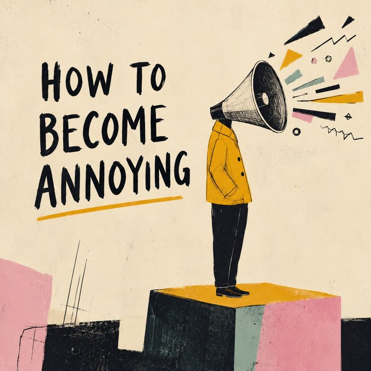 cover art for #314 - HOW TO BECOME ANNOYING 1