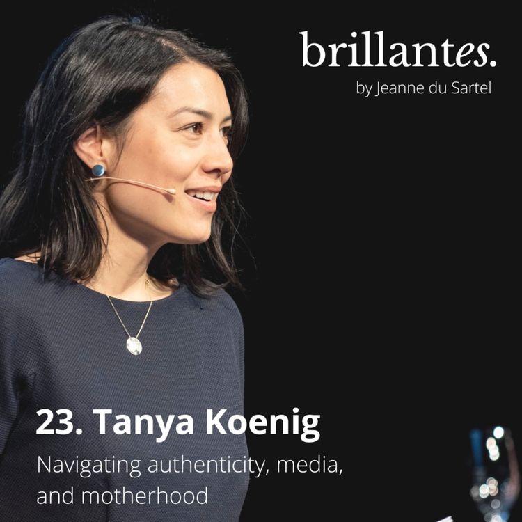 cover art for #23 Tanya Koenig - Navigating authenticity, media, and motherhood