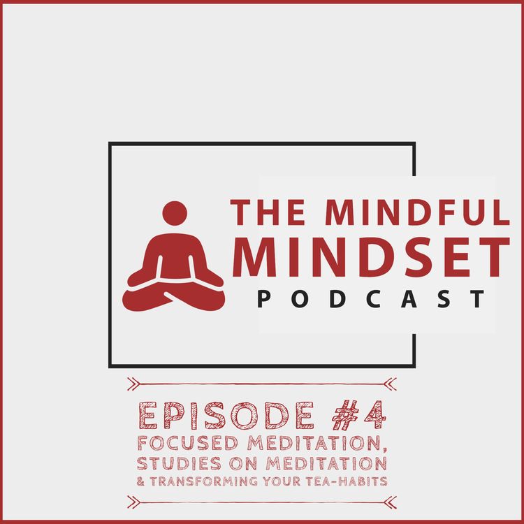 cover art for Focused meditation, studies on meditation & transforming your tea-habits | Episode #4
