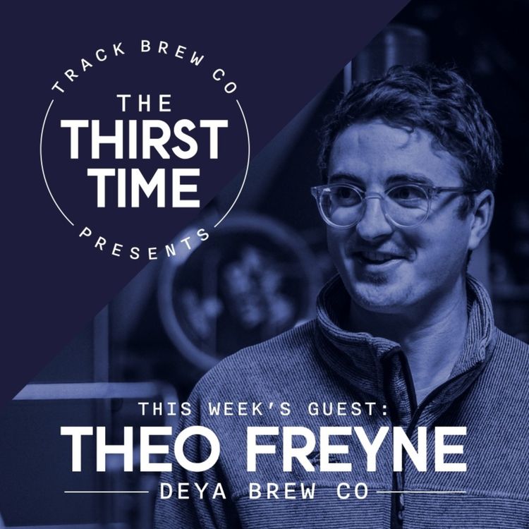 cover art for Ep 3 - The Thirst Time - Theo Freyne - Deya Brewery