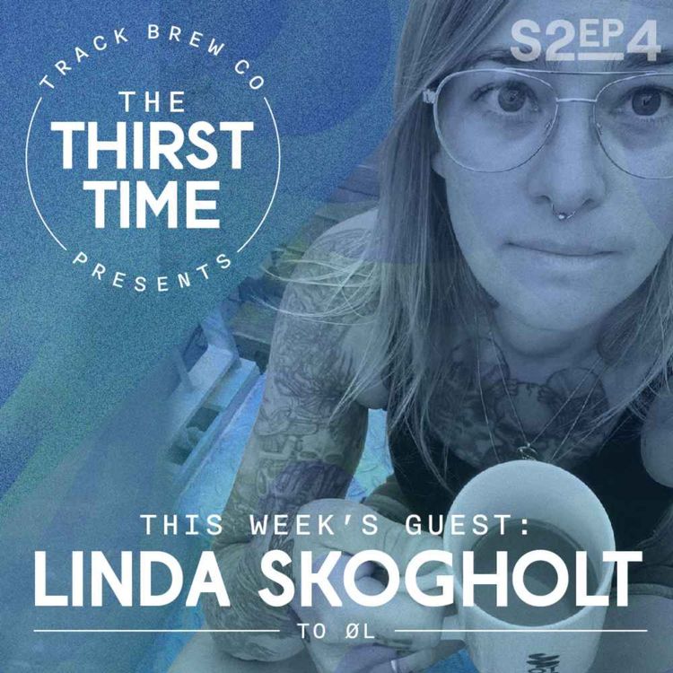 cover art for S2 - Ep 4 - The Thirst Time - Linda Skogholt - ToØl