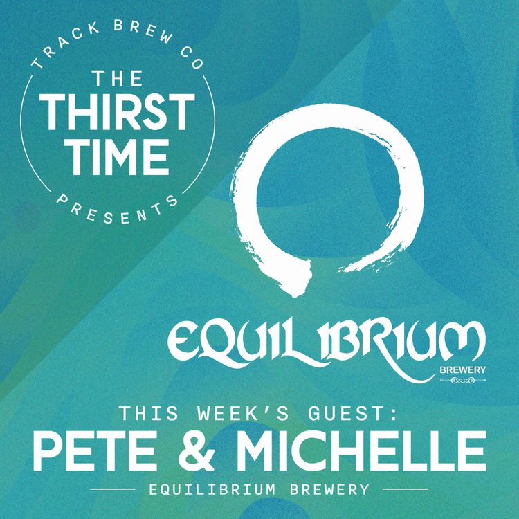 cover art for S3 - E1 - The Thirst Time - Pete & Michelle - Equilibrium Brewery 