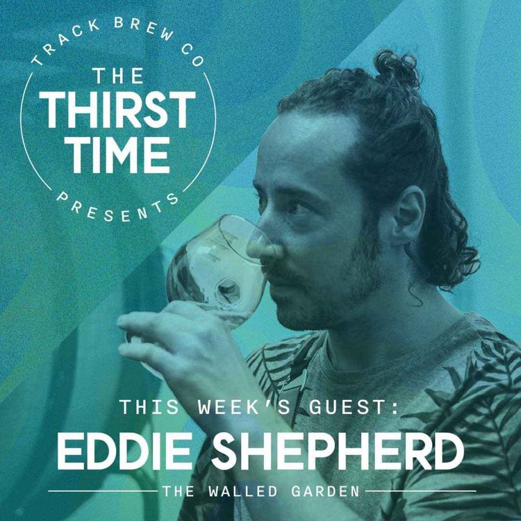 cover art for S3 - E21 - The Thirst Time - Eddie Shepherd - The Walled Garden