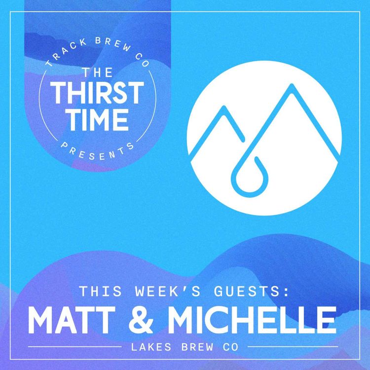 cover art for S4 - E3 - The Thirst Time - Matt & Michelle - Lakes Brew Co