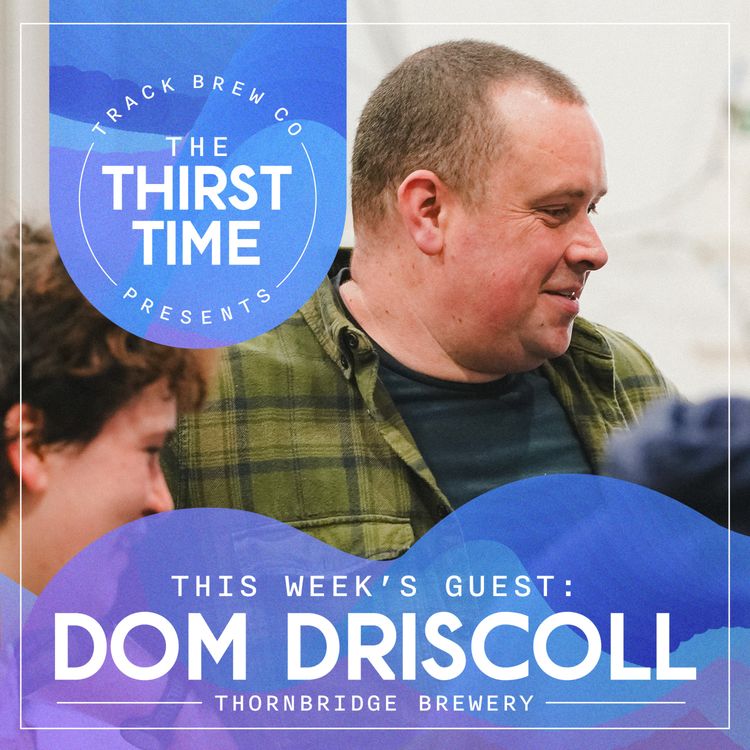 cover art for The Thirst Time - Dominic Driscoll - Thornbridge Brewery