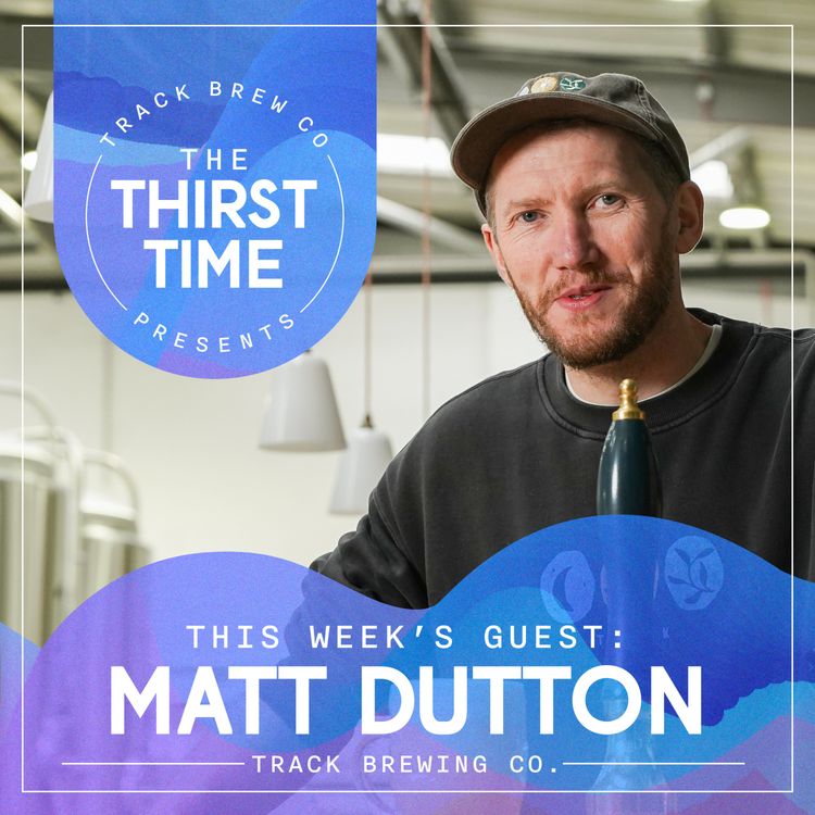 cover art for The Thirst Time - Matt Dutton - Track Brewing Co