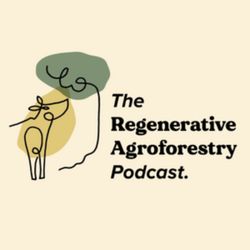 cover art for The Regenerative Agroforestry Podcast 