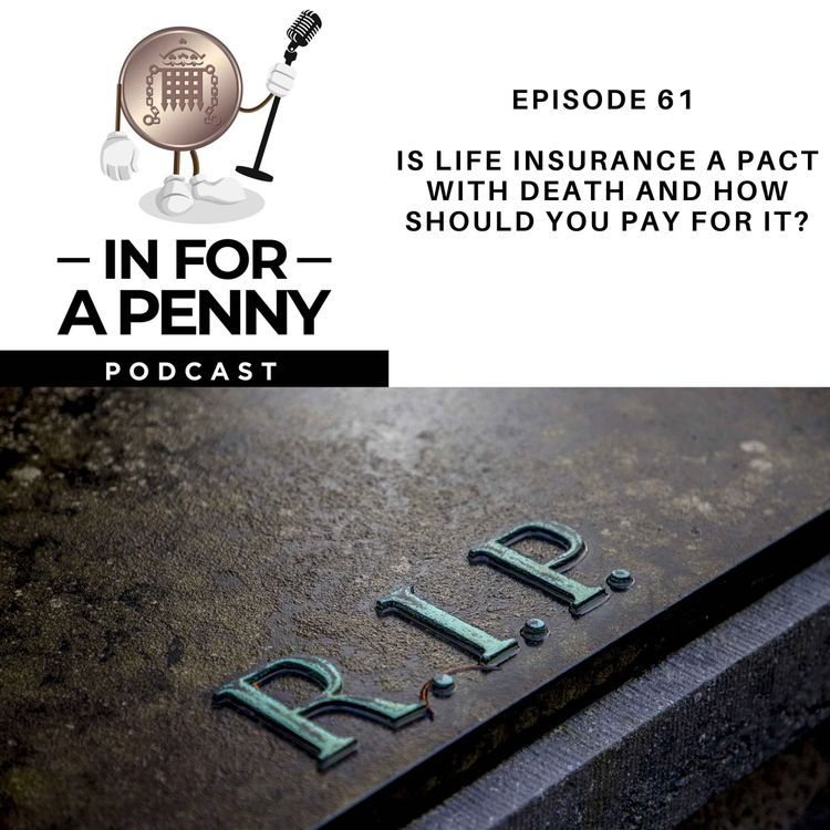 cover art for 61 - Is life insurance a pact with death and how should you pay for it?