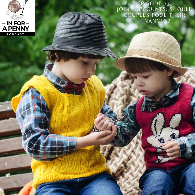 cover art for 73 - Joint accounts: Should couples pool their finances?