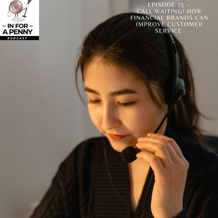 cover art for 75 - Call waiting! How financial brands can improve customer service 