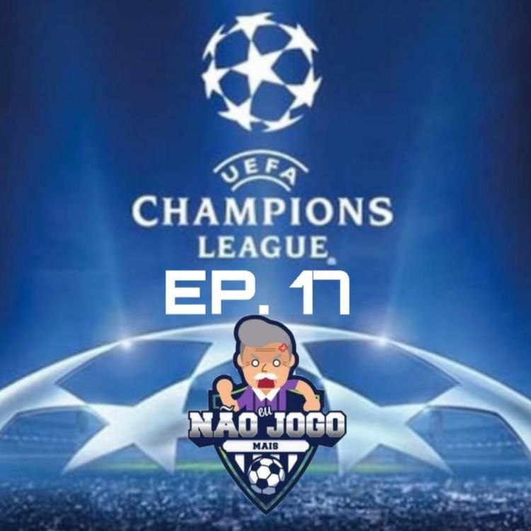 cover art for 17 - A Volta da Champions League