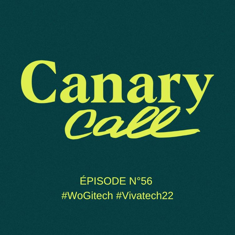 cover art for Canary Call #56 : Se rassembler, au delà de nos divergences, pour servir une cause commune #WoGitech #Vivatech22 avec Sandrine Delage (BNP PARIBAS) et Frédéric Bardeau (SIMPLON)