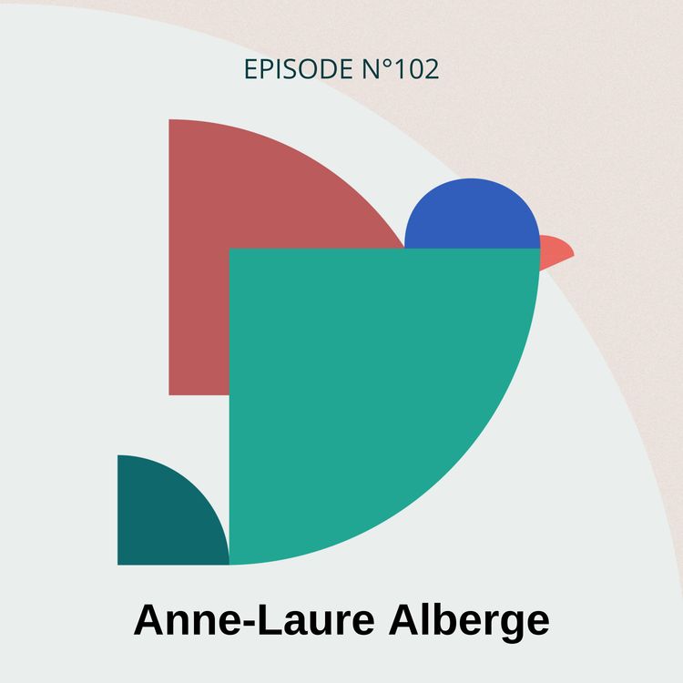 cover art for #102 - Transformer un choc personnel en engagement professionnel, avec Anne-Laure Alberge