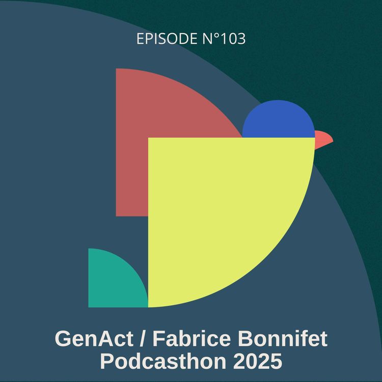 cover art for #103 -Podcasthon / GenAct : Mobiliser tous les métiers vers une économie régénérative, avec Fabrice Bonnifet